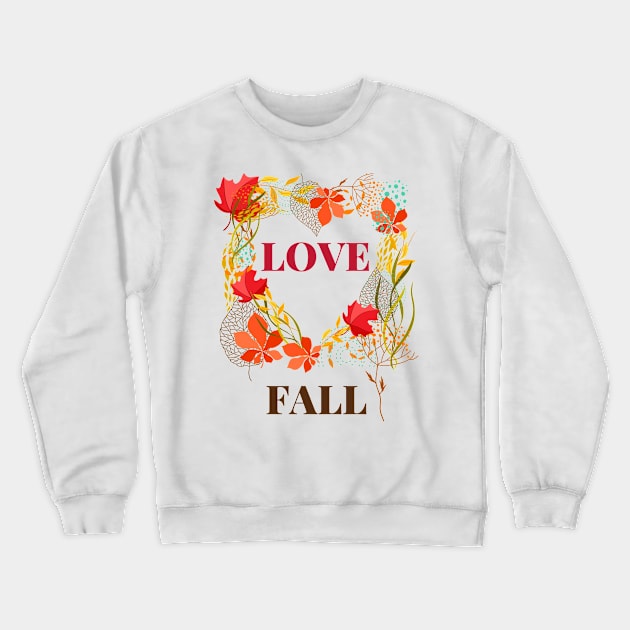 Love fall Crewneck Sweatshirt by Ken Adams Store